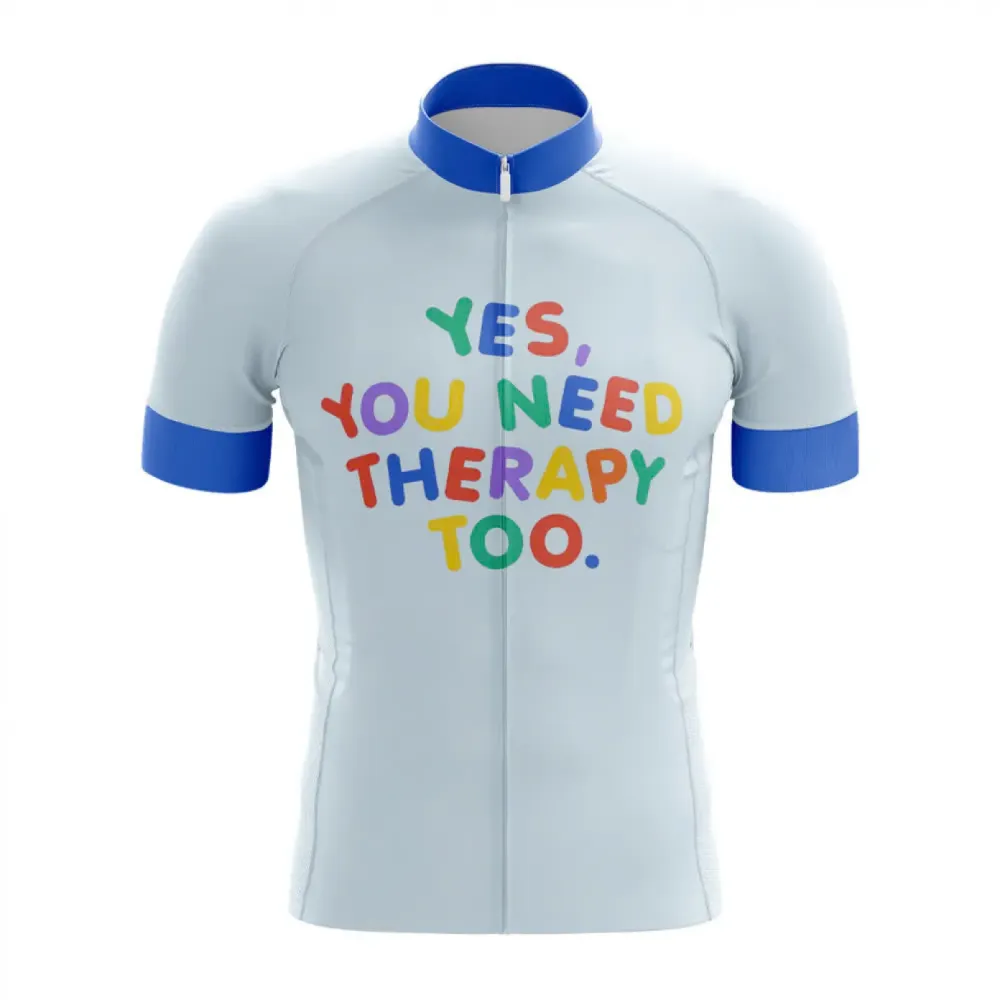 You Need Therapy Too Cycling Jersey