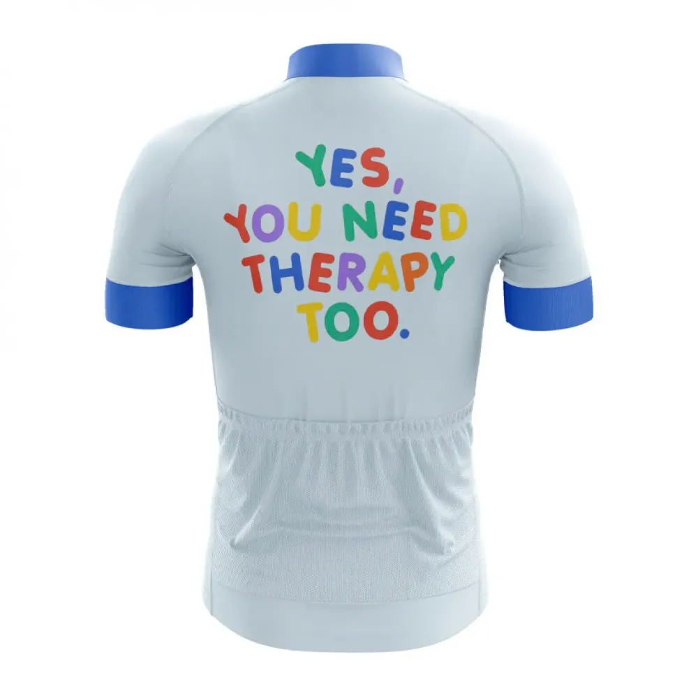 You Need Therapy Too Cycling Jersey